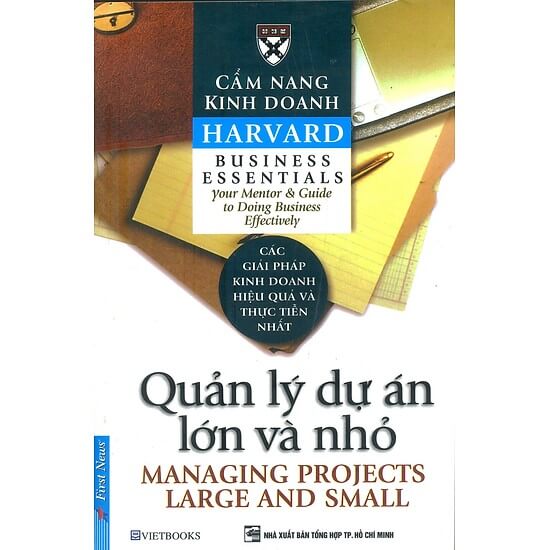 Cẩm Nang Kinh Doanh Harvard: Quản Lý Dự Án Lớn Và Nhỏ