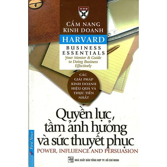 Cẩm Nang Kinh Doanh Harvard: Quyền Lực Tầm Ảnh Hưởng Và Sức Thuyết Phục