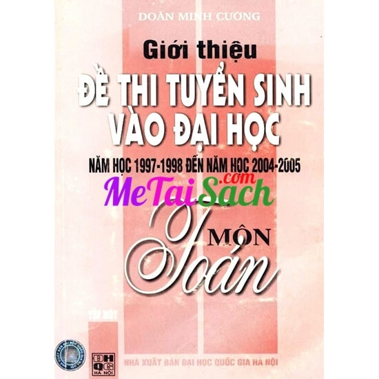 Giới Thiệu Đề Thi Tuyển Sinh Vào Đại Học Năm Học 1997-1998 Đến 2004-2005 Môn Toán