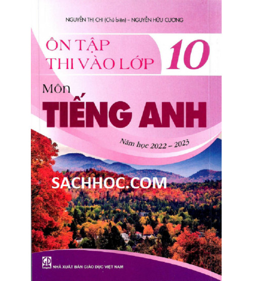 Ôn Tập Thi Vào Lớp 10 Môn Tiếng Anh Năm Học 2022 - 2023 - Nguyễn Thị Chi