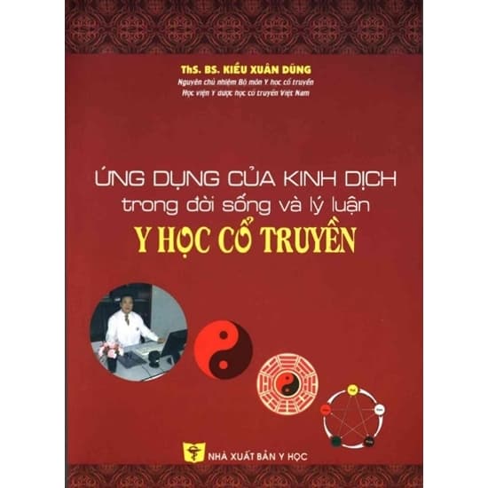 Ứng Dụng Của Kinh Dịch Trong Đời Sống Và Lý Luận Y Học Cổ Truyền